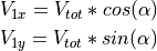 V_{1x} = V_{tot} * cos(\alpha)

V_{1y} = V_{tot} * sin(\alpha)