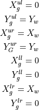 X_g^{ul} = 0\\
Y_g^{ul} = Y_w\\
X_g^{ur} = X_w\\
Y_G^{ur} = Y_w\\
X_g^{ll} = 0\\
Y_g^{ll} = 0\\
X_g^{lr} = X_w\\
Y_g^{lr} = 0