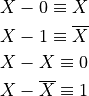 X - 0 \equiv X

X - 1 \equiv \overline{X}

X - X \equiv 0

X - \overline{X} \equiv 1