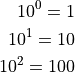 10^{0} = 1

10^{1} = 10

10^{2} = 100
