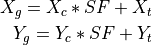 X_g = X_c * SF + X_t\\
Y_g = Y_c * SF + Y_t