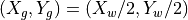 (X_g, Y_g) = (X_w/2, Y_w/2)