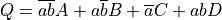 Q = \overline{ab}A + a\overline{b}B + \overline{a}C + abD